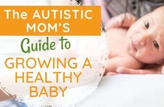 The Autistic Mother’s Information to Rising a Wholesome Child